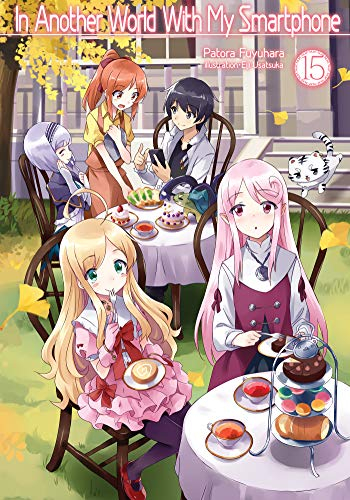 In Another World With My Smartphone: Volume 15 (In Another World With My Smartphone (light novel), 15, Band 15)