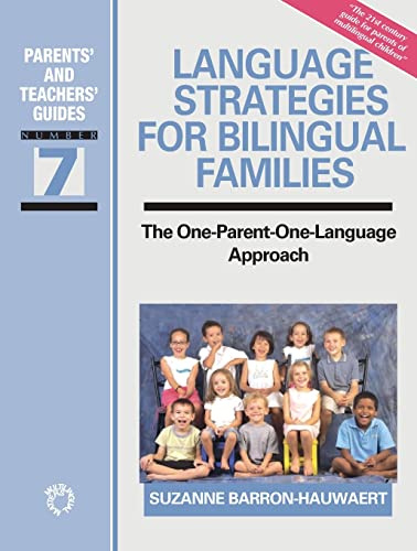 Language Strategies for Bilingual Families: The One-Parent-One-Language Approach (Parents' and Teachers' Guides, 7)