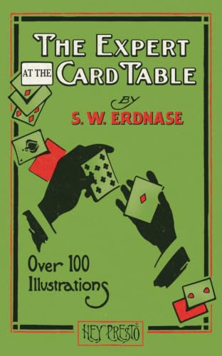 The Expert at the Card Table (Hey Presto Magic Book): Artifice, Ruse and Subterfuge at the Card Table
