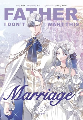 Father, I Don't Want This Marriage, Vol. 5: The TikTok sensation (Father, I Don’t Want This Marriage, 5)