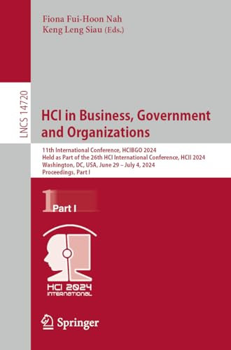HCI in Business, Government and Organizations: 11th International Conference, HCIBGO 2024, Held as Part of the 26th HCI International Conference, HCII ... (Lecture Notes in Computer Science, 14720)