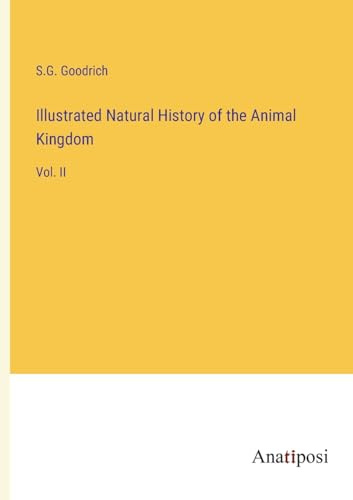 Illustrated Natural History of the Animal Kingdom: Vol. II