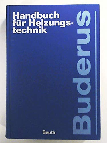 Buderus - Handbuch für Heizungstechnik: Hrsg. v. Buderus Heiztechnik