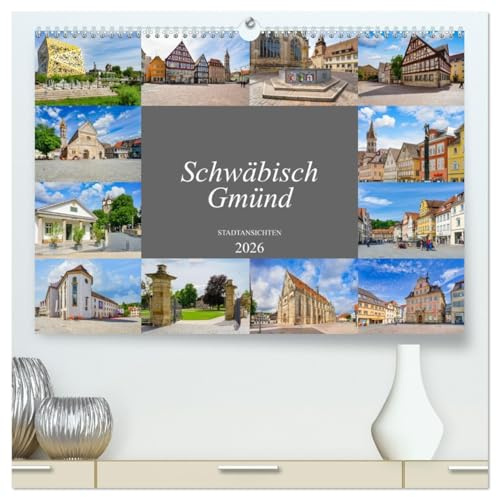 Schwäbisch Gmünd Stadtansichten (hochwertiger Premium Wandkalender 2026 DIN A2 quer), Kunstdruck in Hochglanz: Einmalig wunderschöne Bilder der alten Stauferstadt (CALVENDO Orte)