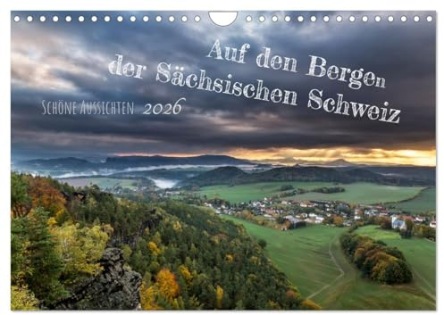 Auf den Bergen der Sächsischen Schweiz (Wandkalender 2026 DIN A4 quer), CALVENDO Monatskalender: Schöne Aussichten in der Sächsichen Schweiz (CALVENDO Orte)