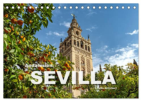 Andalusien - Sevilla (Tischkalender 2026 DIN A5 quer), CALVENDO Monatskalender: Die wunderbare Hauptstadt Andalusiens in einem farbenfrohen Kalender ... Peter Schickert. (CALVENDO Orte)
