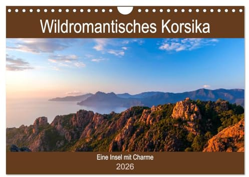Wildromatisches Korsika (Wandkalender 2026 DIN A4 quer), CALVENDO Monatskalender: Korsika - die bergig grüne Insel Frankreichs (CALVENDO Orte)