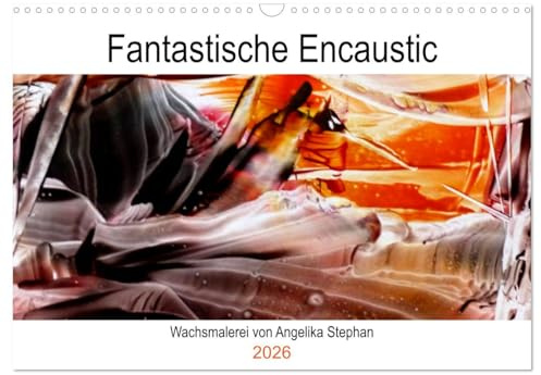 Kalender/Fantastische Encaustic (Wandkalender 2026 DIN A3 quer), CALVENDO Monatskalender: Fantasievolle Encausticbilder von Angelika Stephan (CALVENDO Kunst)