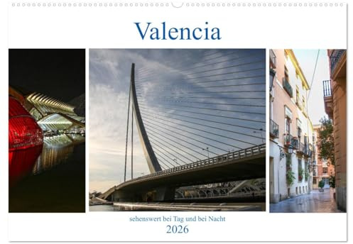 Valencia - sehenswert bei Tag und bei Nacht (Wandkalender 2026 DIN A2 quer), CALVENDO Monatskalender: Sehenswürgkeiten einer interessanten Stadt mit ... und dem Calatrava Komplex (CALVENDO Orte)