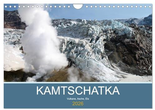 Kamtschatka - Vulkane, Asche, Eis (Wandkalender 2026 DIN A4 quer), CALVENDO Monatskalender: Eindrücke der vulkangeprägten Landschaften Kamtschatkas (CALVENDO Natur)