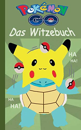Pokémon GO - Das Witzebuch: Inoffizielles Pokemon GO Buch (lustig, lachen, witzig; Pokemon GO für Kinder, Humor, Pokemon GO deutsch, Bücher, Schule, ... Pikachu, Schiggy) (Pokemon GO Lachen & Spaß)