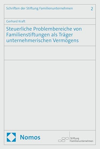 Steuerliche Problembereiche von Familienstiftungen als Träger unternehmerischen Vermögens (Schriftenreihe der Stiftung Familienunternehmen)