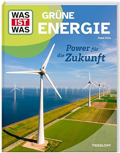 WAS IST WAS Grüne Energie. Power für die Zukunft | Was ist grüne Energie? | Warum brauchen wir grüne Energie? | Wie sieht die Zunkuft der ... Kinder ab 8 Jahren (WAS IST WAS Das Original)
