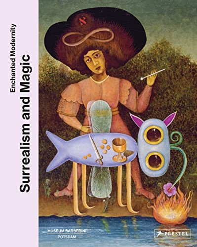 Surrealism and Magic: Enchanted Modernity: From Max Ernst to Leonora Carrington