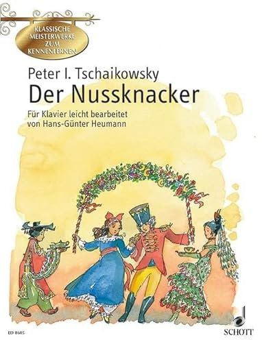 Der Nussknacker: Ballett in zwei Akten leicht bearbeitet. op. 71. Klavier. (Klassische Meisterwerke zum Kennenlernen)