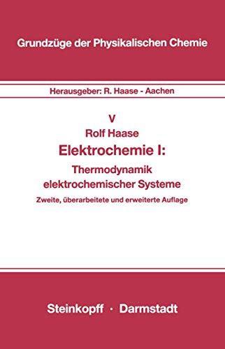 Elektrochemie I, Band 5: Thermodynamik Elektrochemischer Systeme (Grundzüge der Physikalischen Chemie in Einzeldarstellungen, 5, Band 5)