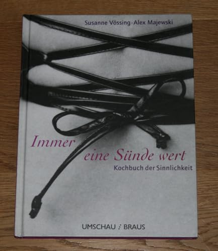 Immer eine Sünde wert. Kochbuch der Sinnlichkeit