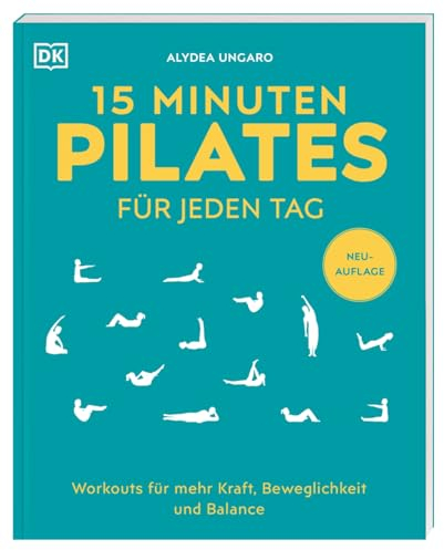 15 Minuten Pilates für jeden Tag: Workouts für mehr Kraft, Beweglichkeit und Balance. Effektive Pilates-Übungen für Anfänger*innen und Fortgeschrittene