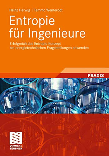 Entropie für Ingenieure: Erfolgreich das Entropie-Konzept bei energietechnischen Fragestellungen anwenden