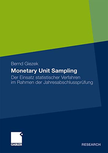 Monetary Unit Sampling: Der Einsatz statistischer Verfahren im Rahmen der Jahresabschlussprüfung (German Edition)