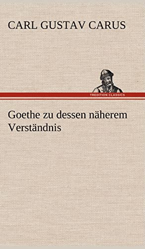 Goethe zu dessen näherem Verständnis