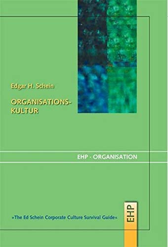 Organisationskultur. The Ed Schein Corporate Culture Survival Guide