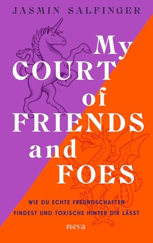 My Court of Friends and Foes: Wie du echte Freundschaften findest und toxische hinter dir lässt.