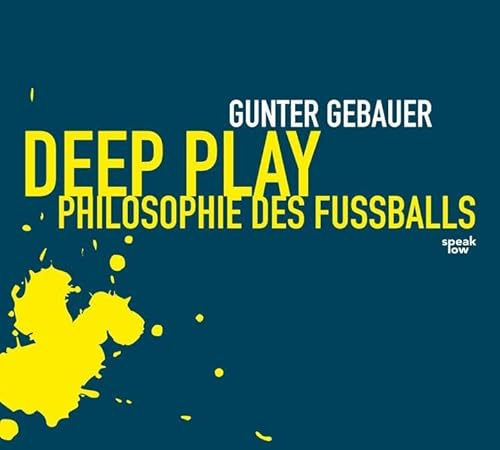 Deep Play: Philosophie des Fußballs