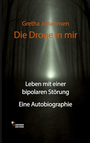 Die Droge in mir: Leben mit einer bipolaren Störung