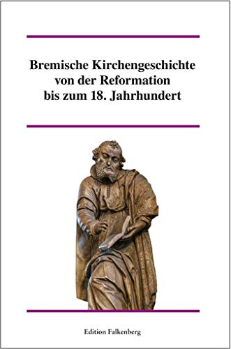 Bremische Kirchengeschichte von der Reformation bis zum 18. Jahrhundert, Band 2: Herausgegeben von der Bremischen Evangelischen Kirche in Zusammenarbeit mit Konrad Elmshäuser