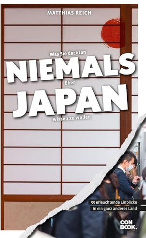 Was Sie dachten, NIEMALS über JAPAN wissen zu wollen: 55 erleuchtende Einblicke in ein ganz anderes Land (Kompaktes Länderwissen, Niemals-Reihe)