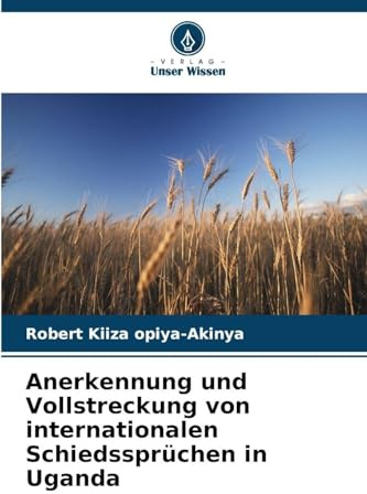 Anerkennung und Vollstreckung von internationalen Schiedssprüchen in Uganda: DE