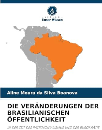 DIE VERÄNDERUNGEN DER BRASILIANISCHEN ÖFFENTLICHKEIT: IN DER ZEIT DES PATRIMONIALISMUS UND DER BÜROKRATIE