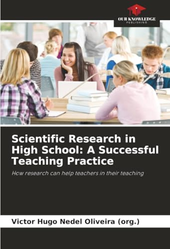 Scientific Research in High School: A Successful Teaching Practice: How research can help teachers in their teaching