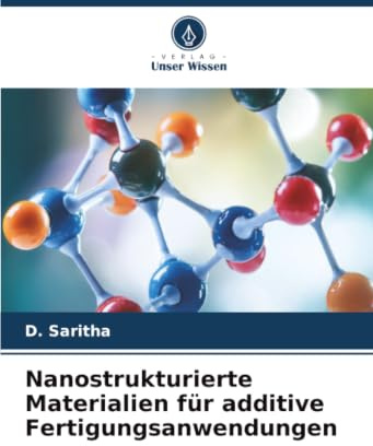 Nanostrukturierte Materialien für additive Fertigungsanwendungen: DE