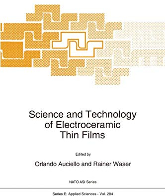 Science and Technology of Electroceramic Thin Films: (Closed)) (NATO Science Series E:, Band 284)