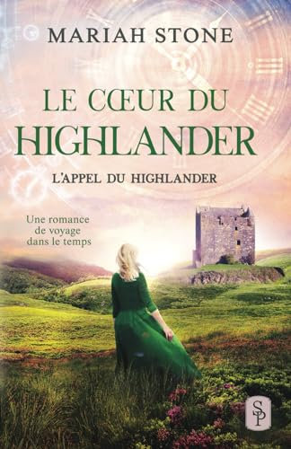 Le Cœur du highlander: Une romance historique de voyage dans le temps en Écosse