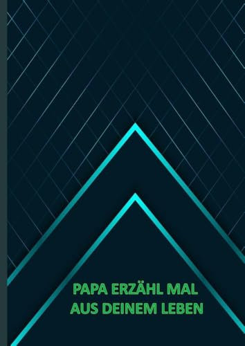 Papa erzähl mal aus deinem Leben: Ein Erinnerungsalbum für die schönsten Geschichten und Weisheiten deines Vaters
