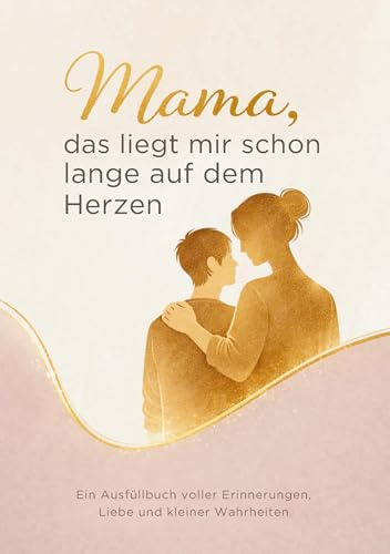 Mama, das liegt mir schon lange auf dem Herzen: Ein Ausfüllbuch voller Erinnerungen, Liebe und kleiner Wahrheiten