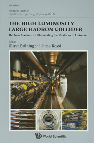 High Luminosity Large Hadron Collider, The: The New Machine For Illuminating The Mysteries Of Universe (Advanced Series on Directions in High Energy Physics, Band 24)