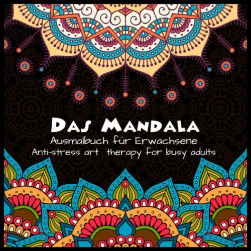 Das Mandala Ausmalbuch für Erwachsene Anti-stress art therapy for busy adults: Mandalas Häkeln Ausmalen und entspannen zur Stressbewältigung und für ... Erwachsene 8.5 Zoll x 8.5 Zoll x 100 Seiten