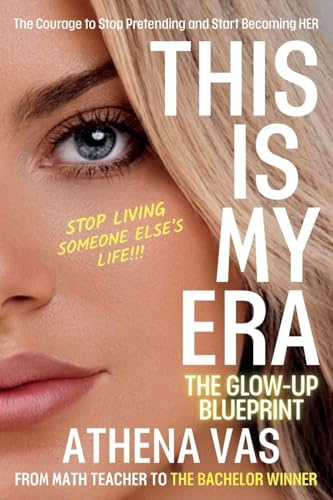 THIS IS MY ERA: The Glow Up Blue-Print; The Courage to Stop Pretending & Start Becoming HER