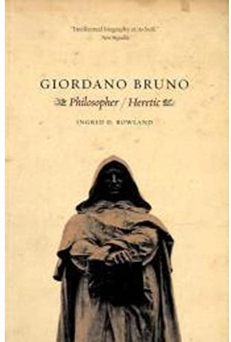 Giordano Bruno: Philosopher / Heretic