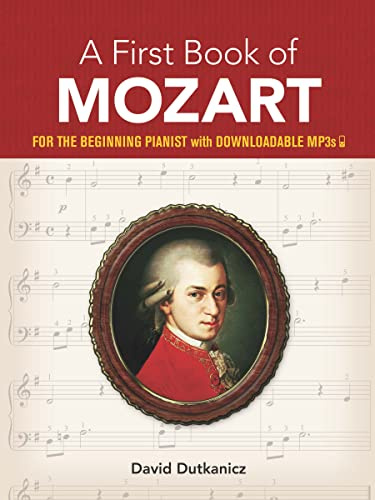 A First Book Of Mozart. Klavier Solo. Enthält Online-Audio: For the Beginning Pianist with Downloadable Mp3s (Dover Classical Piano Music for Beginners)