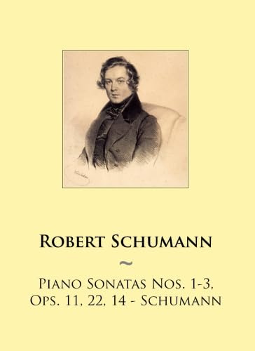 Piano Sonatas Nos. 1-3, Ops. 11, 22, 14 - Schumann (Samwise Music For Piano, Band 79)
