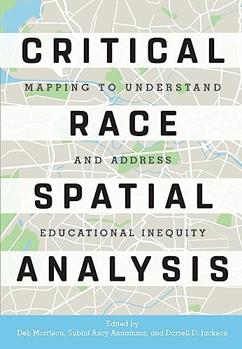 Critical Race Spatial Analysis: Mapping to Understand and Address Educational Inequity