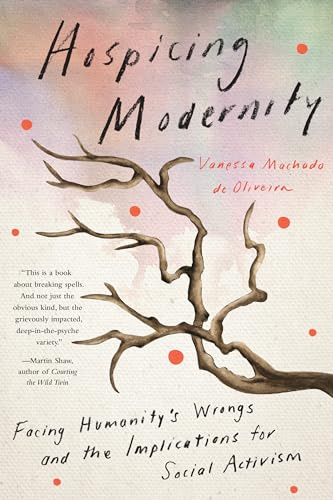 Hospicing Modernity: Parting with Harmful Ways of Living