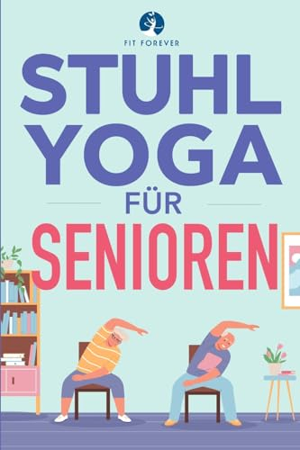 Stuhl-Yoga für Senioren: Dehnübungen, zur Schmerzlinderung und Gelenkgesundheit, um die Flexibilität von Senioren zu verbessern, Stürze zu verhindern und die Lebensqualität zu steigern.