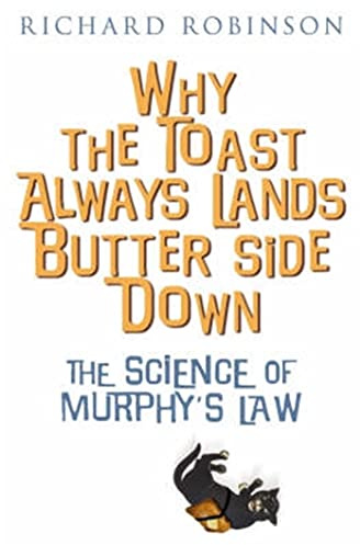 Why the Toast Always Lands Butter Side Down etc: The Science of Murphy's Law