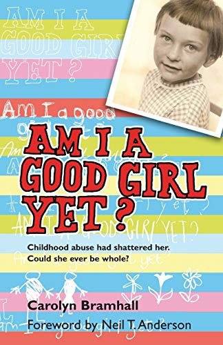 Am I A Good Girl Yet?: Childhood abuse had shattered her. Could she ever be whole?